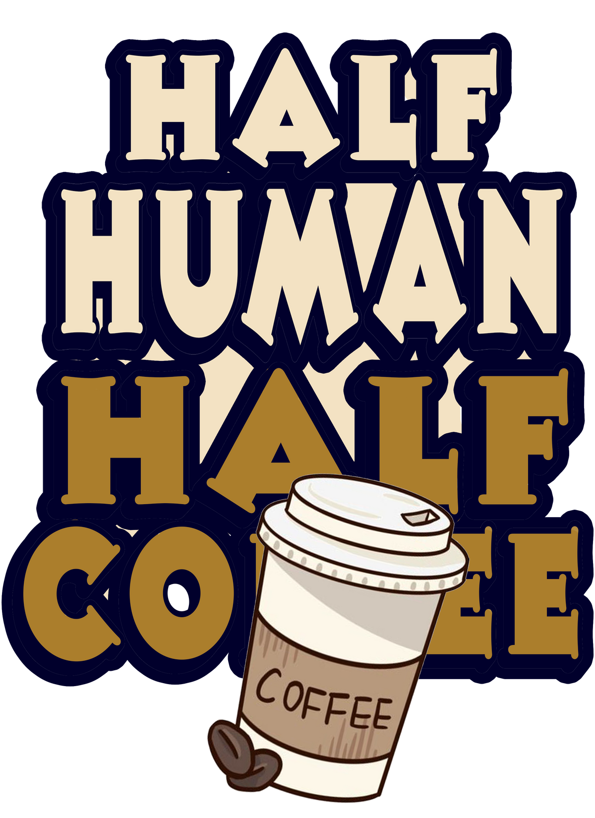 Half Human Half Coffee
